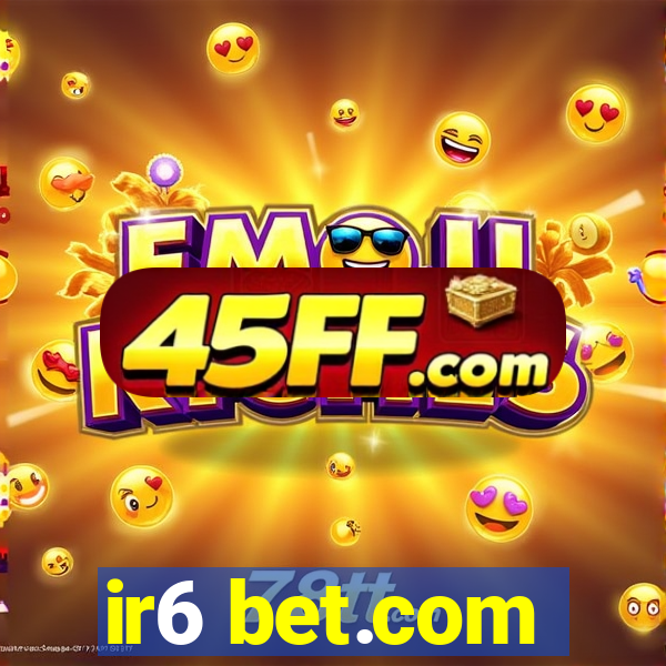 ir6 bet.com